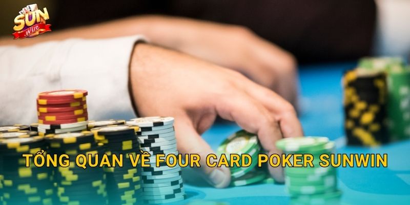 Tổng Quan Về Four Card Poker Sunwin