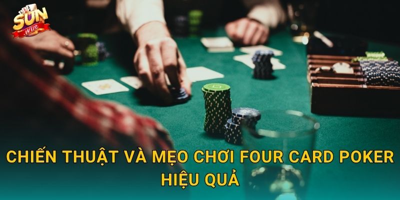 Chiến Thuật Và Mẹo Chơi Four Card Poker Hiệu Quả